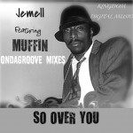 Jemell feat. Muffin : So Over You