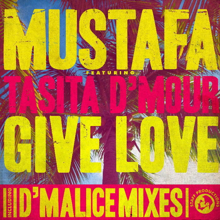 Mustafa feat. Tasita D’Mour : Give Love