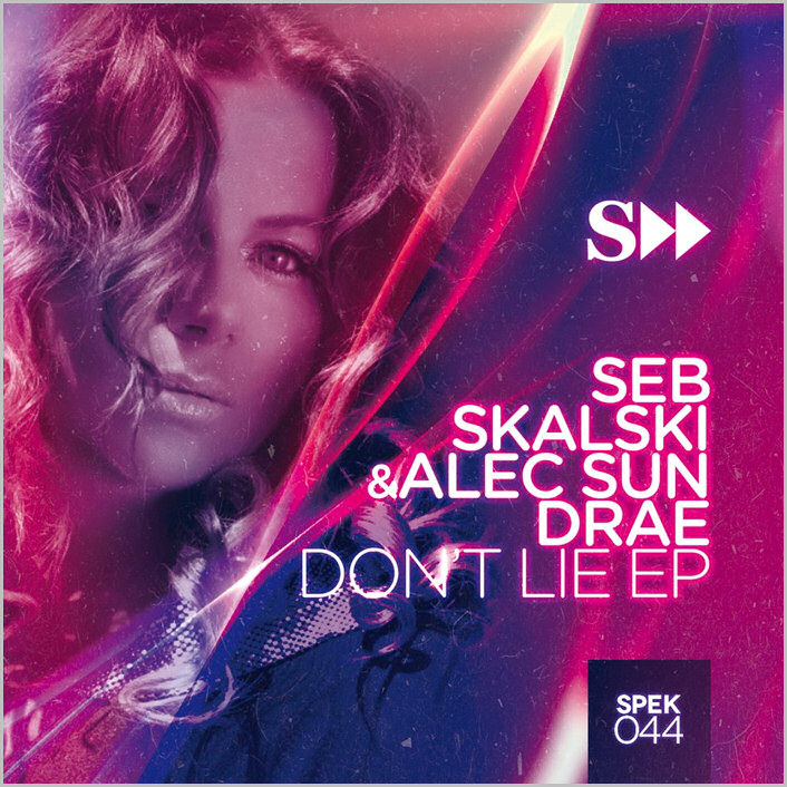 Seb Skalski feat. Alec Sun Drae - Don't Lie To Me EP