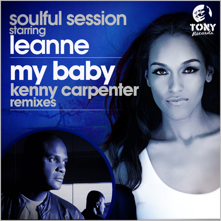 Soulful Session starring Leanne - My Baby (Kenny Carpenter Remixes) [2014 - Tony]