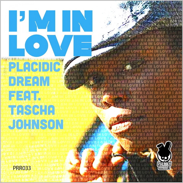 Placidic Dream feat. Tascha Johnson – I’m In Love [2014 – Phunky Rabbit Records]