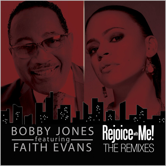 Bobby Jones feat. Faith Evans - Rejoice With Me (Remixes)