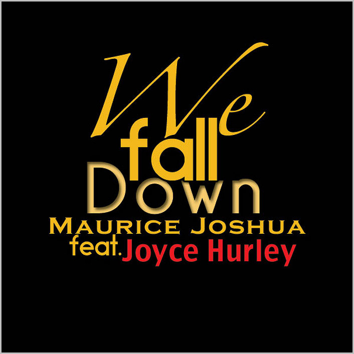 Maurice Joshua feat. Joyce Hurley : We Fall Down