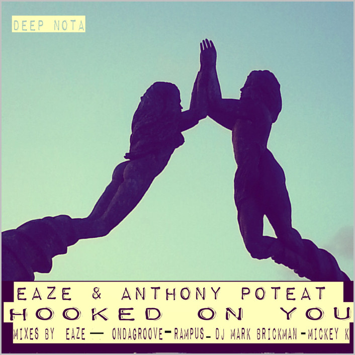 Eaze & Anthony Poteat – Hooked On You [2014 – Deep Nota]