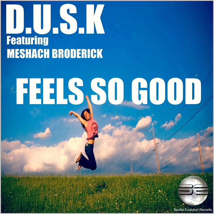 D.U.S.K feat. Meshach Broderick – Feels So Good [2015 – Soulful Evolution]