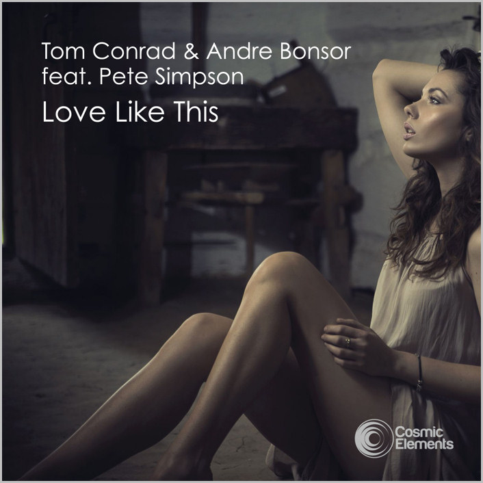 Tom Conrad & Andre Bonsor feat. Pete Simpson – Love Like This