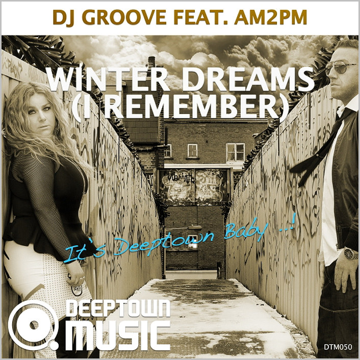 DJ Groove feat. AM2PM – Winter Dreams (I Remember) [2015 – Deeptown Music]