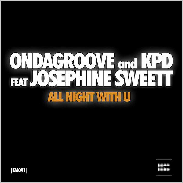 Ondagroove & KPD feat. Josephine Sweett : All Night With U