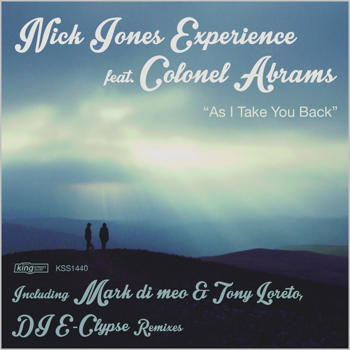 Nick Jones Experience feat. Colonel Abrams : As I Take You Back (Mark Di Meo & Tony Loreto Remixes)