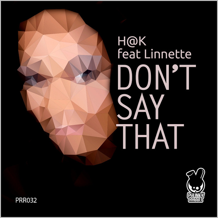H@K feat. Linnette – Don’t Say That [2014 – Phunky Rabbit Records]