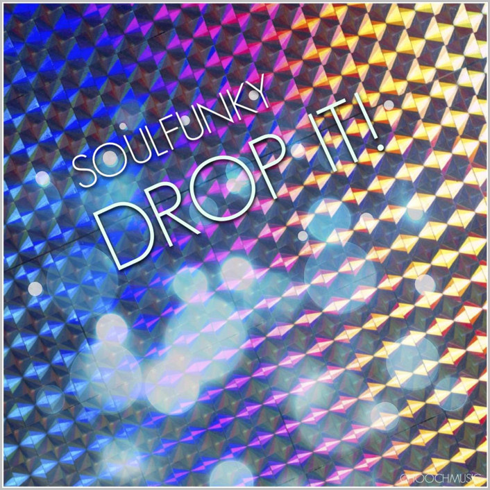 SoulFunky – Drop It ! [2014 – Choochmusic]