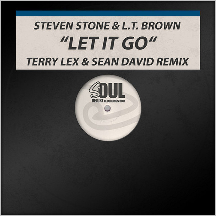 Steven Stone & L.T. Brown - Let It Go (Remixes) [2015 - Soul Deluxe]