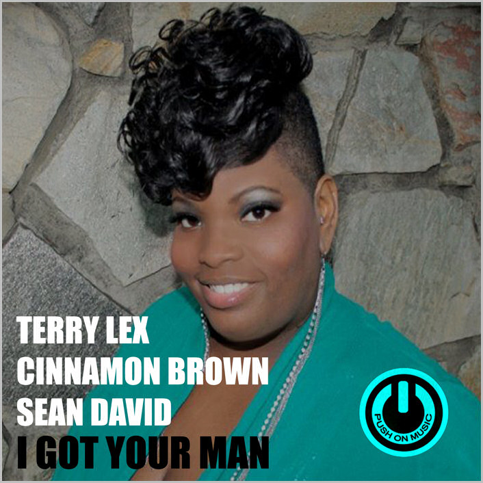 Terry Lex & Cinnamon Brown & Sean David : I Got Your Man