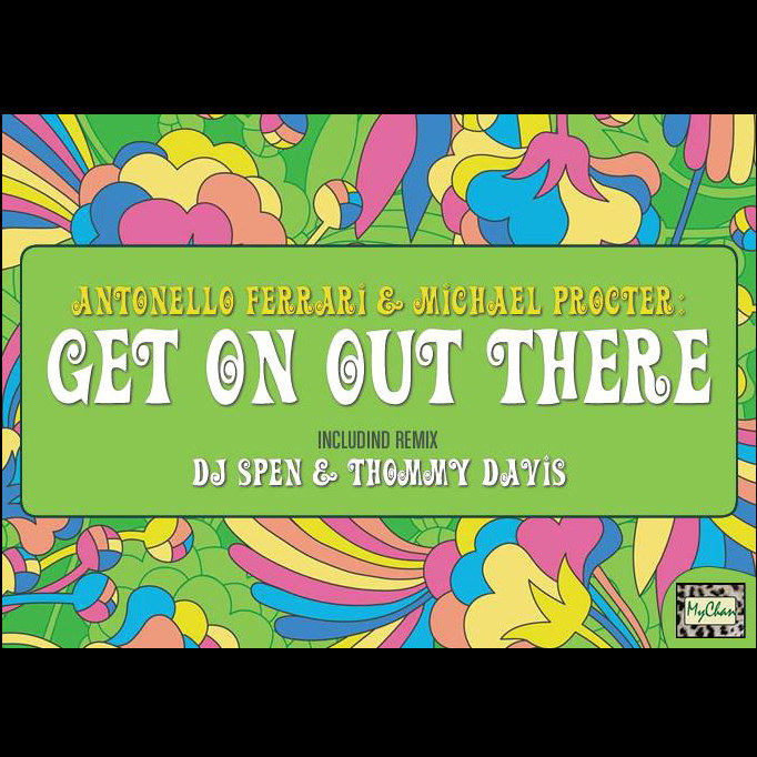 Antonello Ferrari feat. Michael Procter : Get On Out There (Part.1)