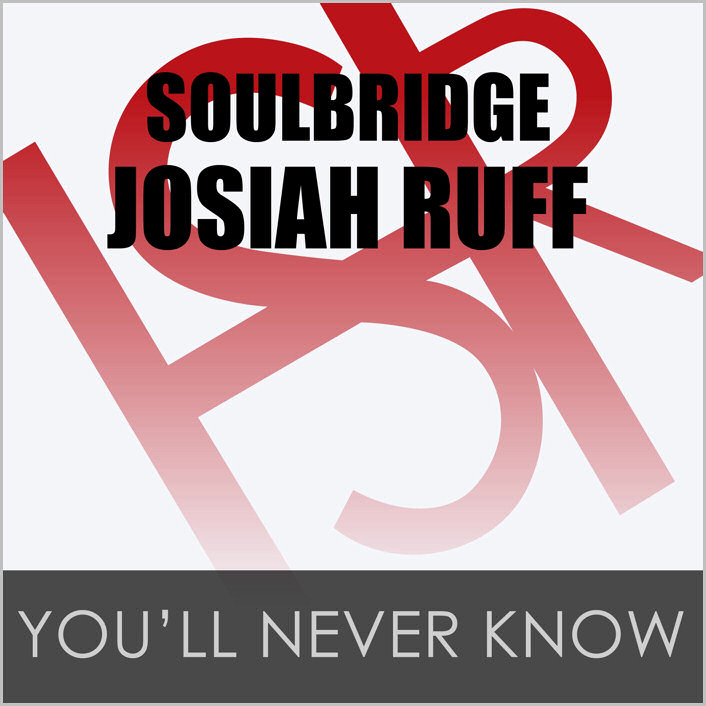 Soulbridge feat. Josiah Ruff – You’ll Never Know