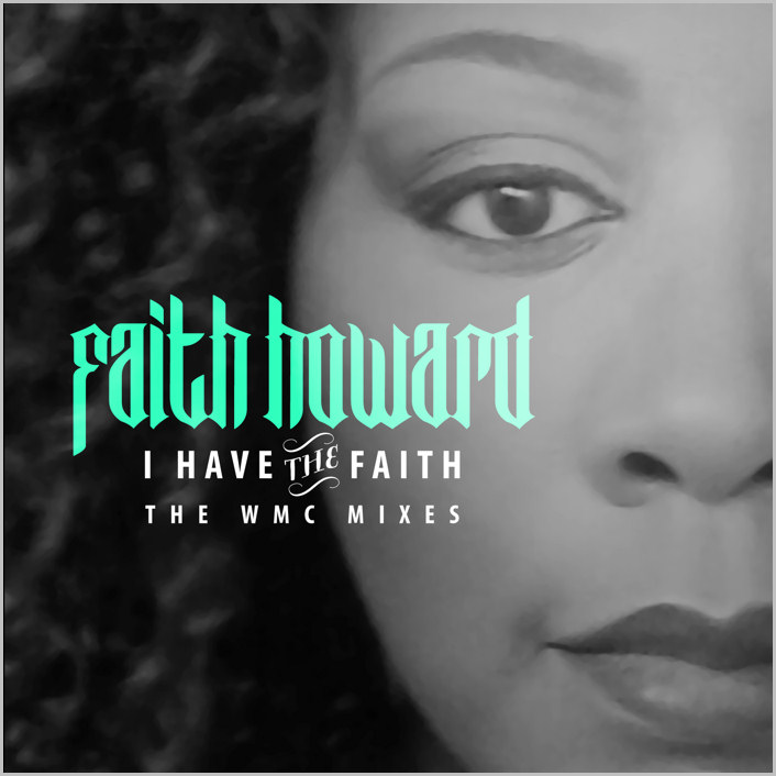 Faith Howard : I Have The Faith (The WMC Mixes)
