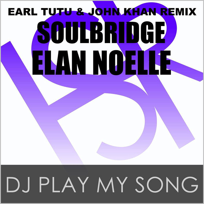 Soulbridge feat. Elan Noelle : DJ Play My Song (Earl Tutu & John Khan Remix)