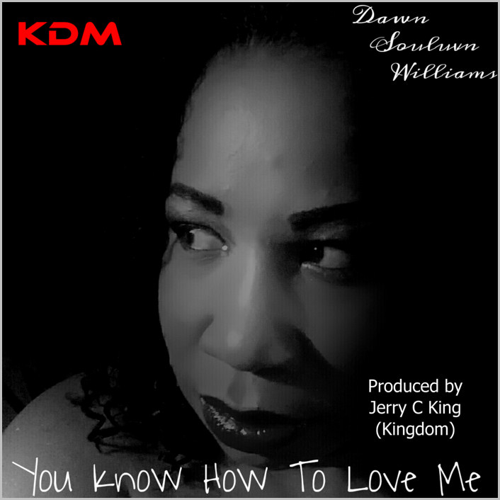 Dawn Souluvn Williams - You Know How To Love Me