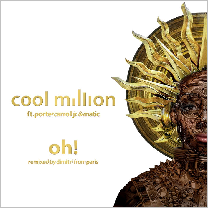 Cool Million feat. Porter Carroll : Oh ! (Dimitri From Paris Remixes)