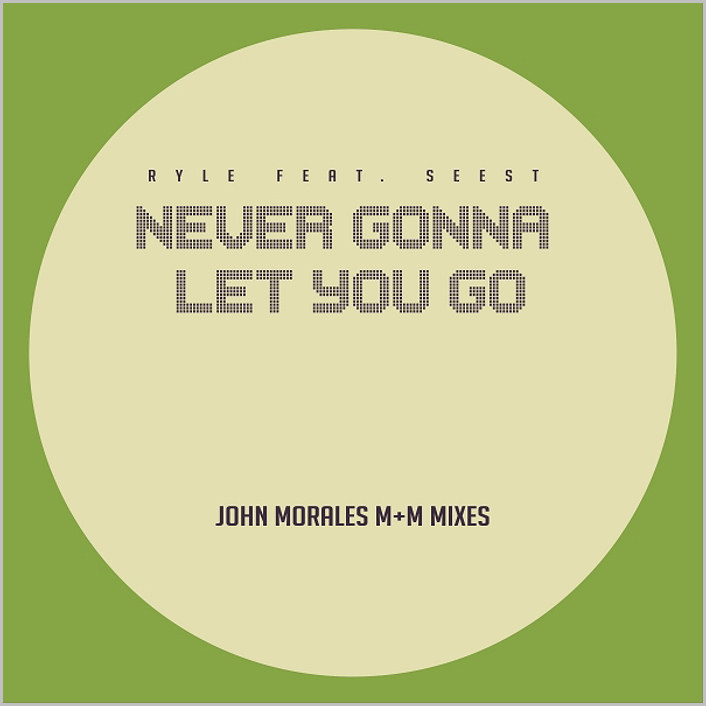 Ryle feat. Seest : Never Gonna Let You Go (M+M Remixes)
